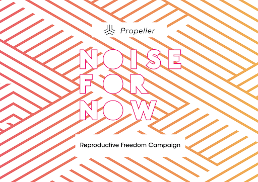 noise for now reproductive freedom campaign