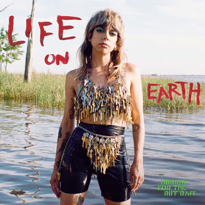 Hurray for the Riff Raff Life on Earth review