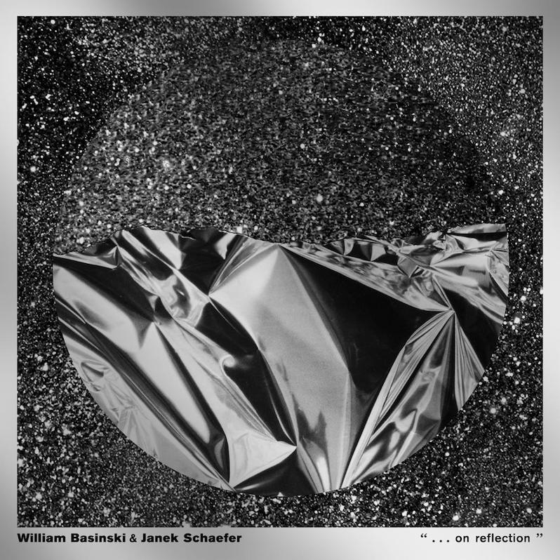 william basinski janek schaefer new album on reflection