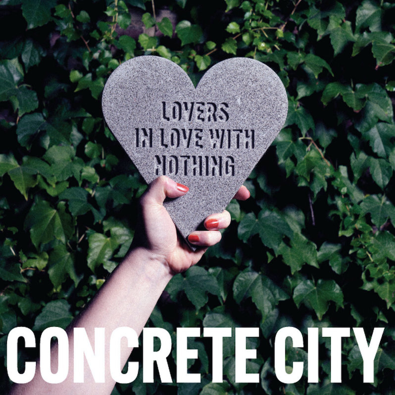 Concrete City Lovers in Love with Nothing review