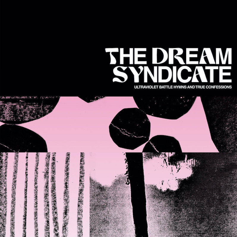 dream syndicate new album ultraviolet battle hymns