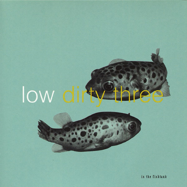 in the fishtank low dirty three