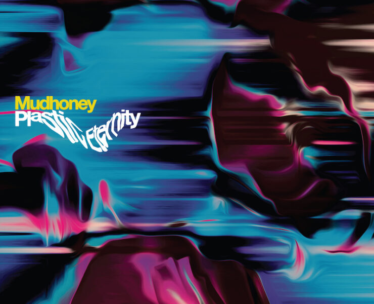 Mudhoney Plastic Eternity review