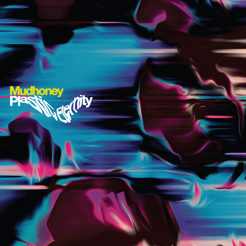Mudhoney Plastic Eternity review