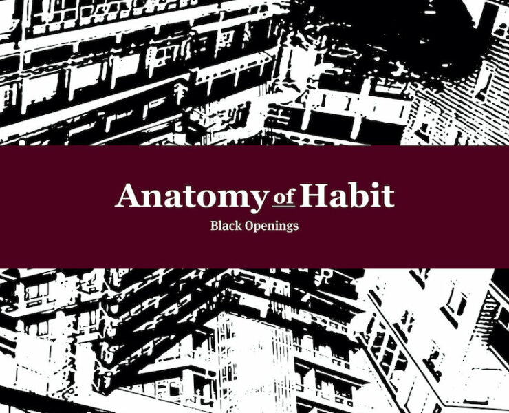 Anatomy of Habit Black Openings review