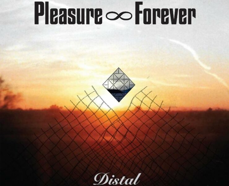 Pleasure Forever new album Distal