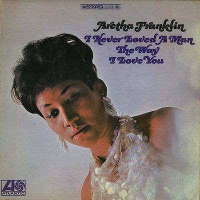 Aretha Franklin I Never Loved a Man
