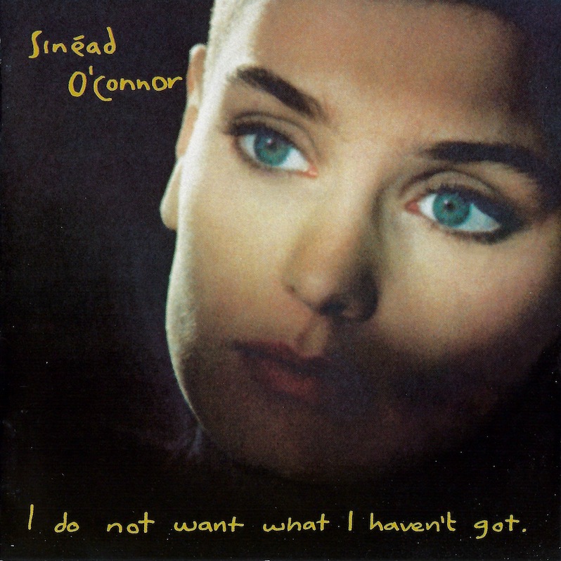Sinead O'Connor I Do Not Want What I Haven't Got