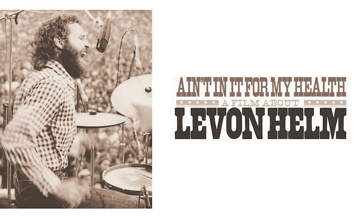 Levon Helm documentary - Ain't In it for my health
