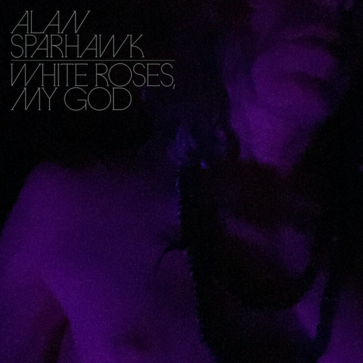 Alan Sparhawk White Roses My God review