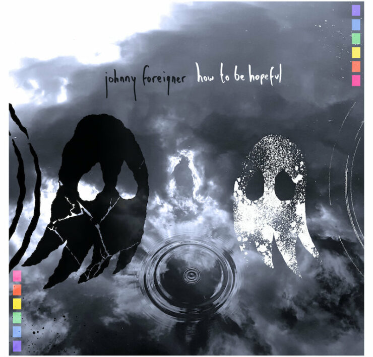 Johnny Foreigner How to Be Hopeful review
