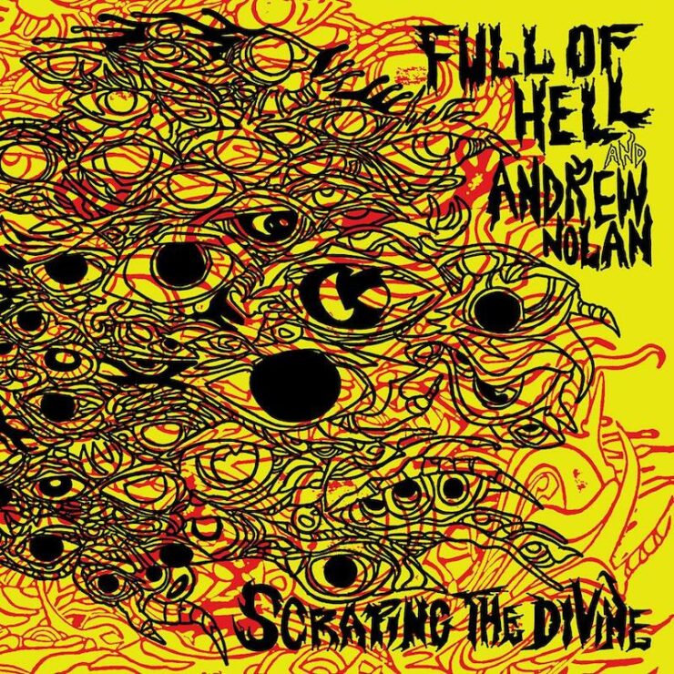 Full of Hell and Andrew Nolan Scraping the Divine review