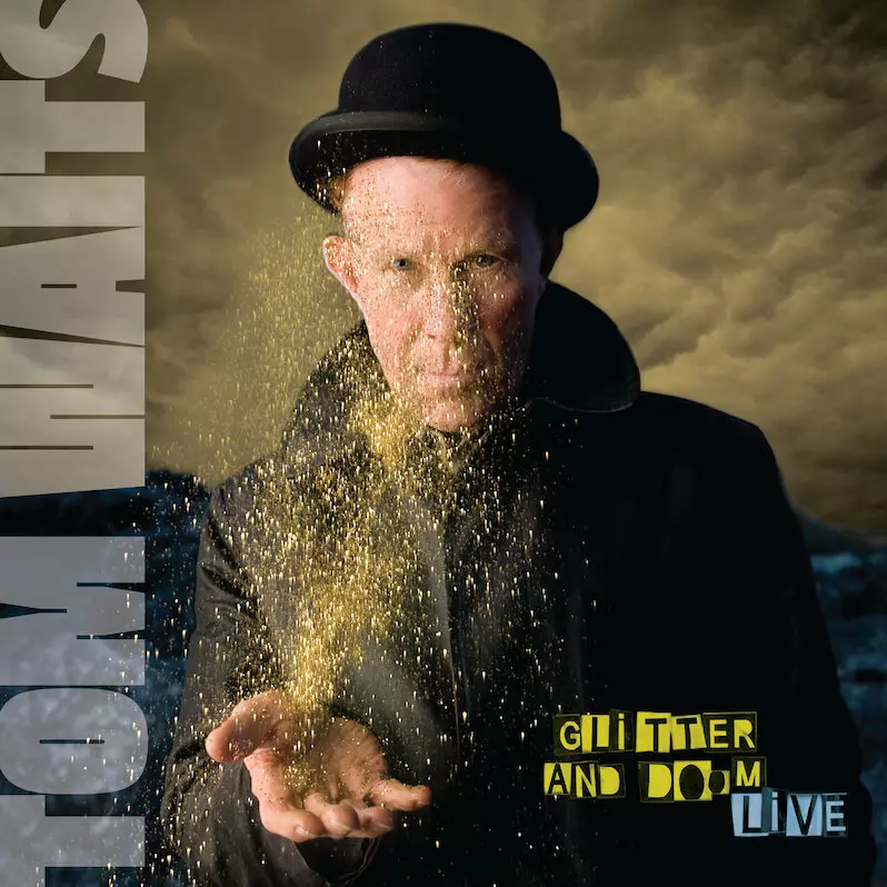 Tom Waits : Glitter and Doom Live - Living vicariously | Treble