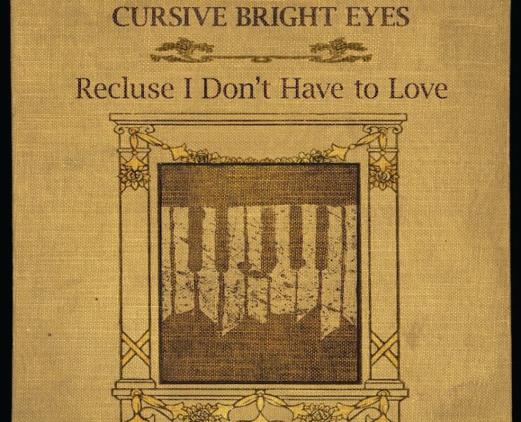 Cursive Bright Eyes Recluse I Don't Have to Love