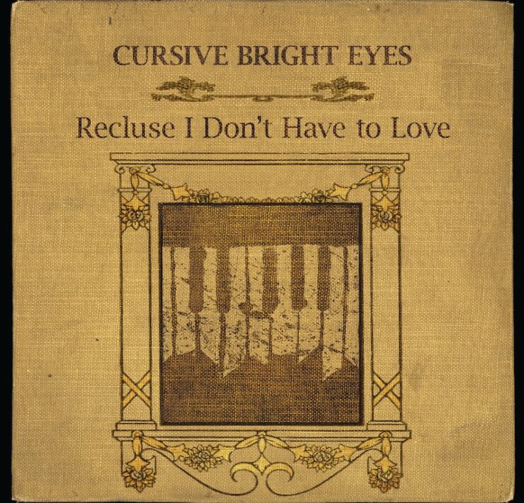 Cursive Bright Eyes Recluse I Don't Have to Love