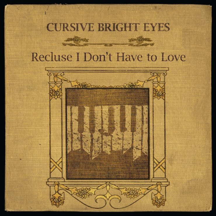 Cursive Bright Eyes Recluse I Don't Have to Love