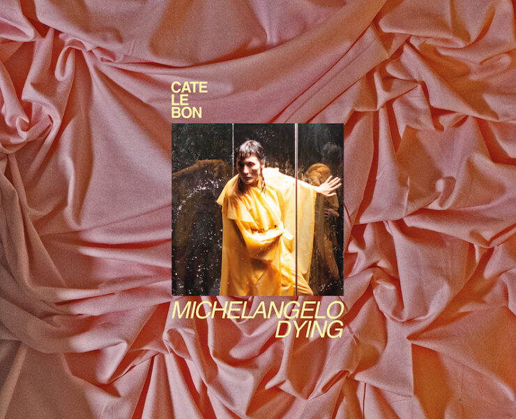 Cate Le Bon Michelangelo Dying review