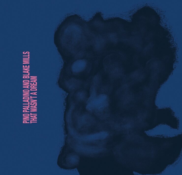 Pino Palladino and Blake Mills That wasn't a dream review