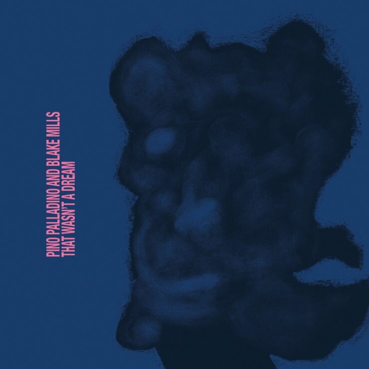 Pino Palladino and Blake Mills That wasn't a dream review