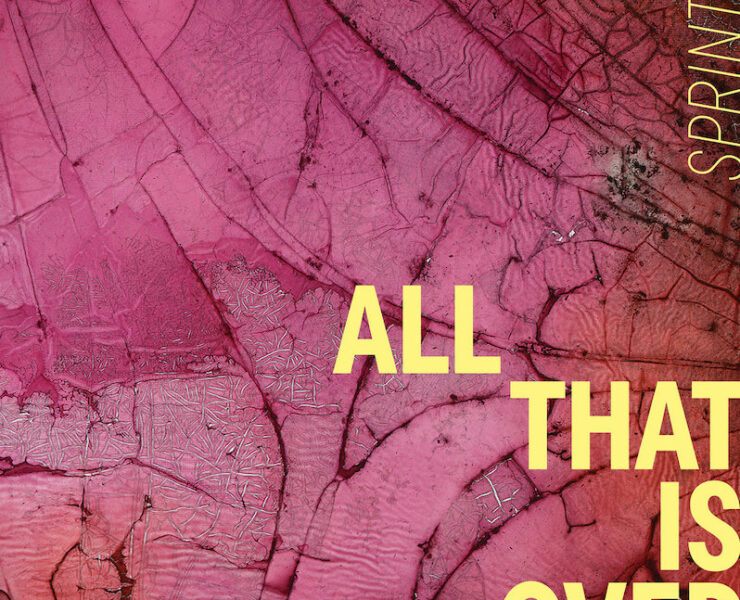 Sprints All That Is Over review