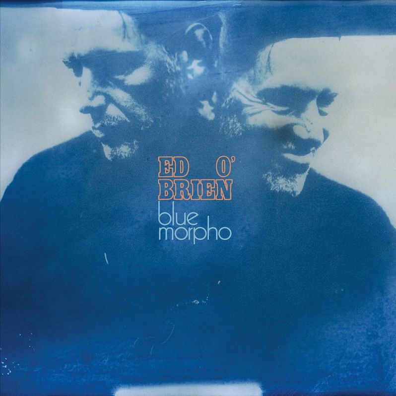 Ed O'Brien new album Blue Morpho