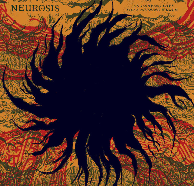 Neurosis an undying love for a burning world review