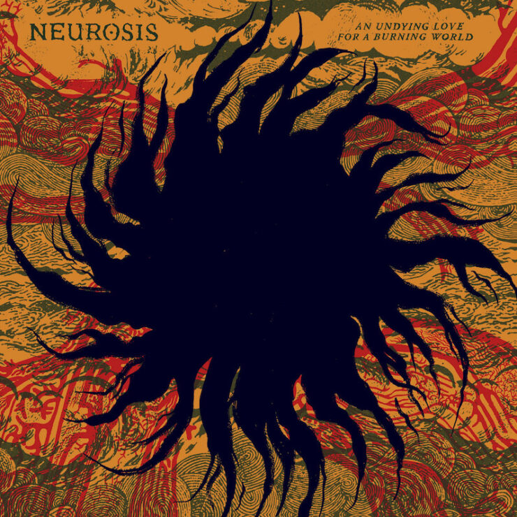 Neurosis an undying love for a burning world review