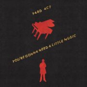 Yard Act You're Gonna Need a Little Music review