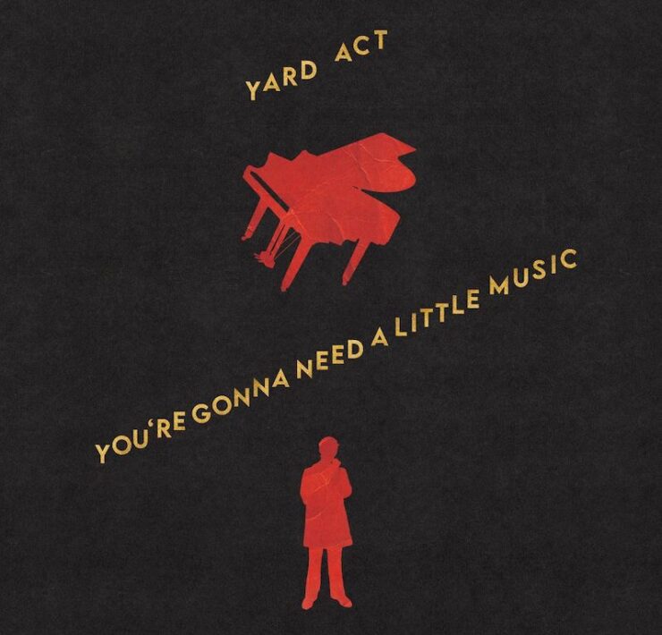Yard Act You're Gonna Need a Little Music review