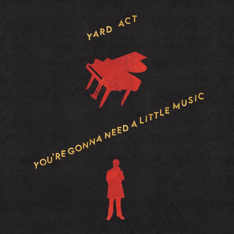 yard act new album you're gonna need a little music