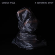 Cinder Well A Blooming Body review